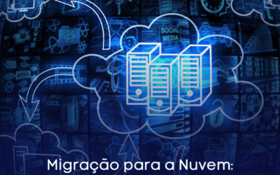 Migração para a Nuvem: Vantagens e Desafios