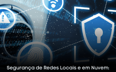 Segurança de Redes Locais e em Nuvem: Estratégias e Melhores Práticas