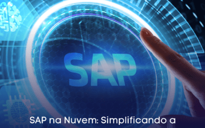 SAP na Nuvem: Simplificando a Implementação e Reduzindo Custos