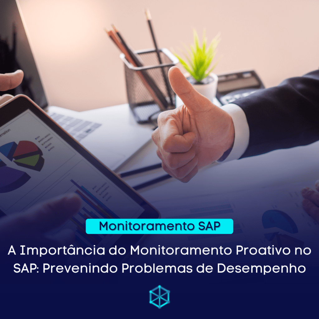 A Importância do Monitoramento Proativo no SAP: Prevenindo Problemas de Desempenho