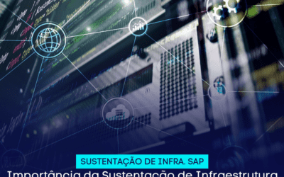 Importância da Sustentação de Infraestrutura SAP para a Experiência do Usuário