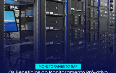 Os Benefícios do Monitoramento Pró-ativo para Infraestrutura SAP